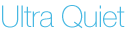 Ultra Quiet